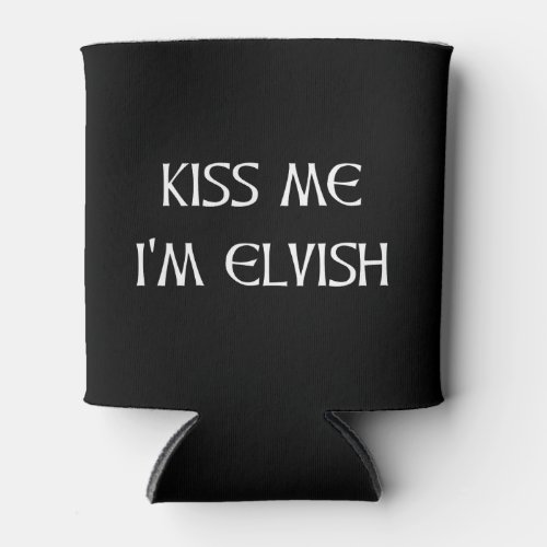 Kiss Me Im Elvish Can Cooler