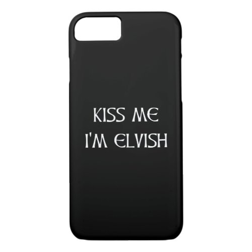 Kiss Me Im Elvish iPhone 87 Case