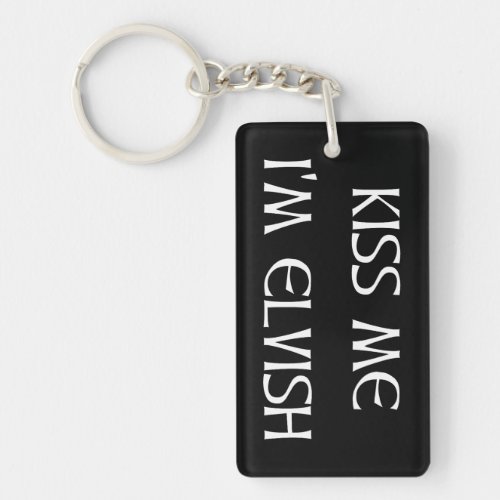Kiss Me Im Elvish Keychain