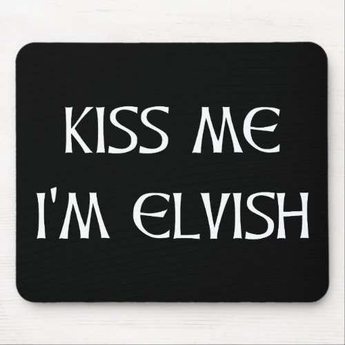 Kiss Me Im Elvish Mouse Pad