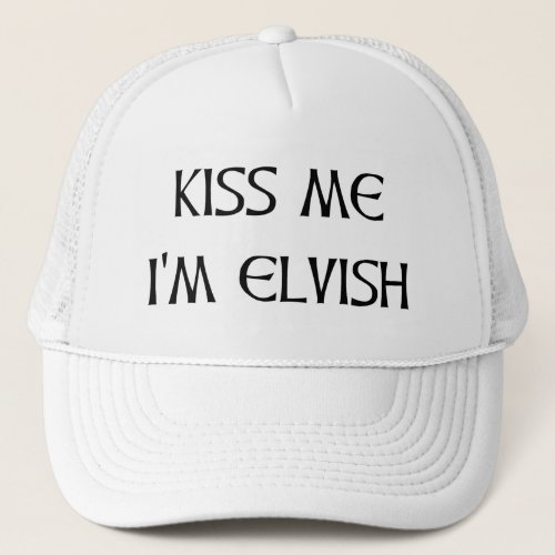 Kiss Me Im Elvish Trucker Hat