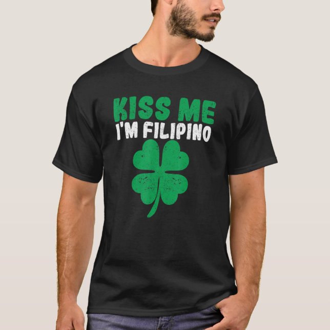 Kiss Me I'm Filipino Irish St Patricks Day Philipp T-Shirt (Front)