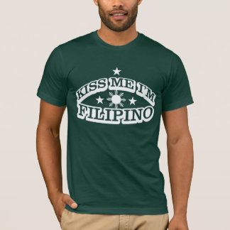 Kiss Me I'm Filipino T-Shirt