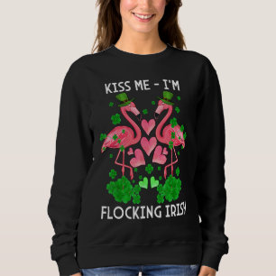 Kiss Me I'm Flocking Irish Flamingo St Patrick's D Sweatshirt