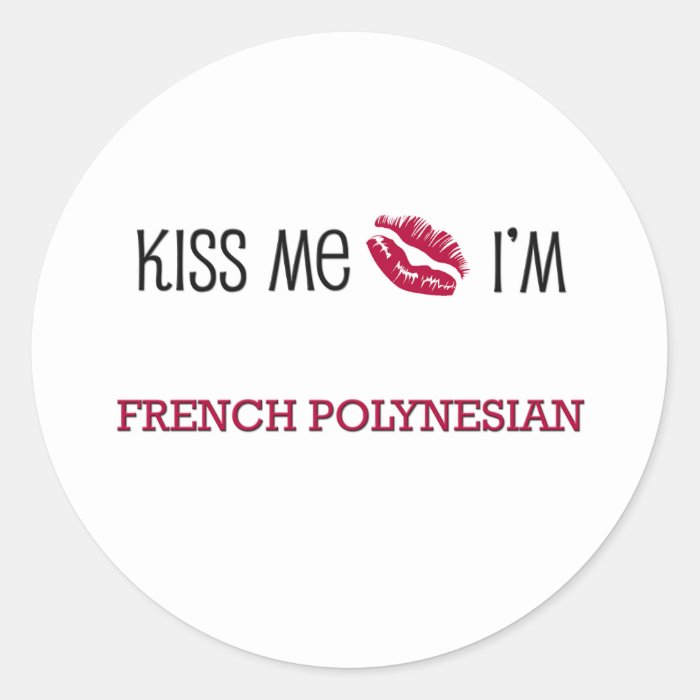 Kiss Me I'm FRENCH POLYNESIAN Sticker