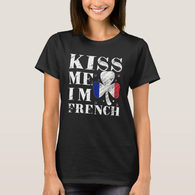 Kiss Me I'm French T-Shirt Saint Patrick Day (Front)