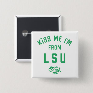 Kiss Me I'm From LSU Button