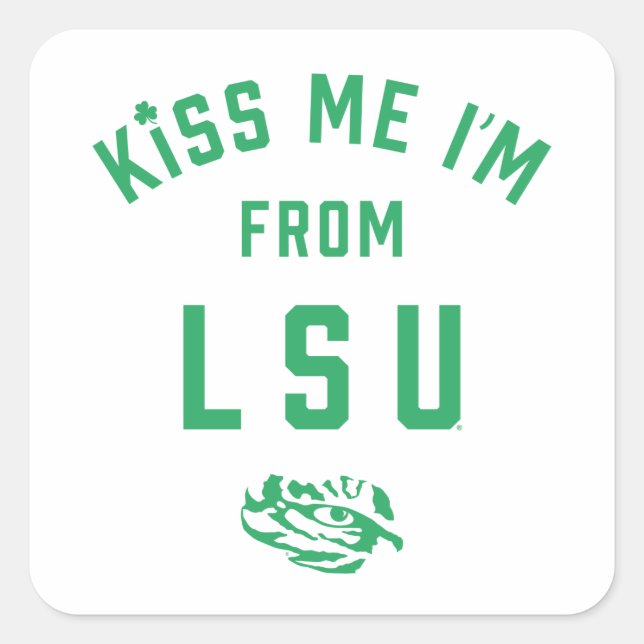 Kiss Me I'm From LSU Square Sticker (Front)