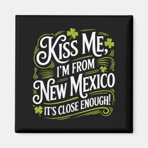 Kiss Me I'm From New Mexico Funny St Patrick's Day Magnet