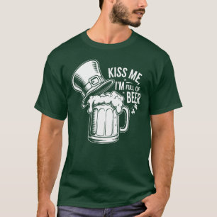 Kiss Me I'm Full Of Beer  T-Shirt