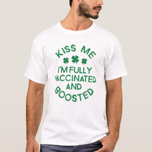 Kiss Me I'm Fully Vaccinated And Boosted St. Patri T-Shirt