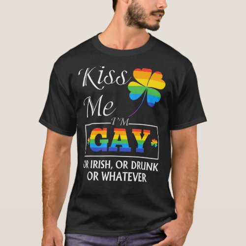 Kiss Me Im Gay Or Irish Patricks Day Lgbt Shamro T_Shirt