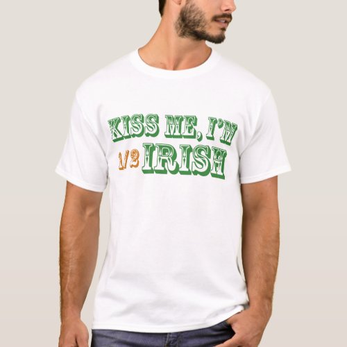 Kiss Me Im Half Irish T_Shirt