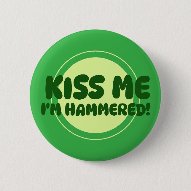 Kiss Me I'm Hammered! Button (Front)
