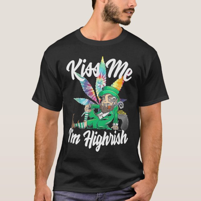Kiss Me I'm Highrish  St Patricks Day Weed Stoner T-Shirt (Front)