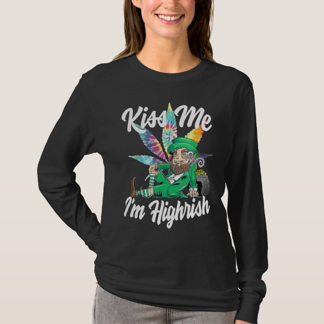 Kiss Me I'm Highrish  St Patricks Day Weed Stoner T-Shirt (Front)