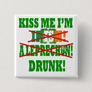 Kiss me I'm Irish, a leprechaun,drunk! Button