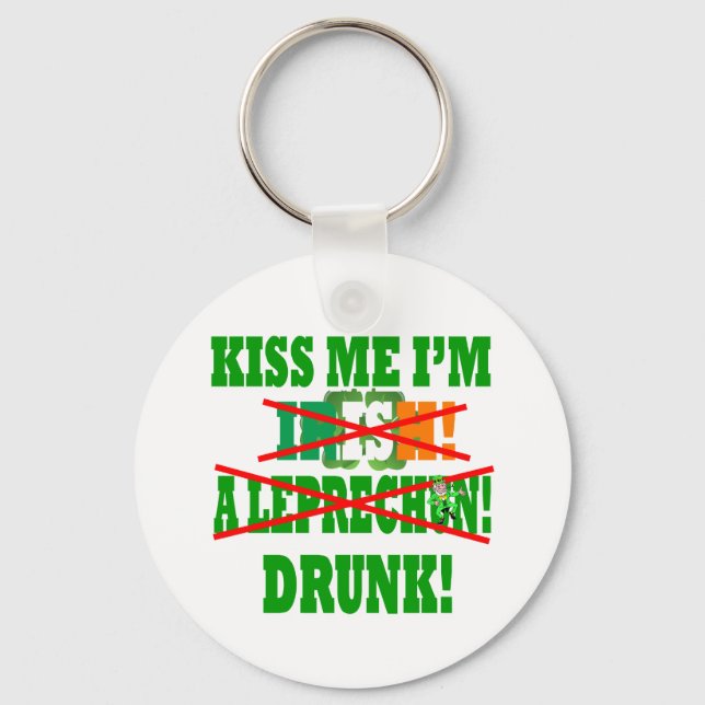 Kiss me I'm Irish, a leprechaun,drunk! Keychain (Front)
