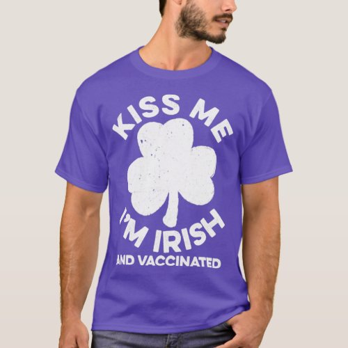 Kiss Me Im Irish And Vaccinated Funny St Patricks  T_Shirt