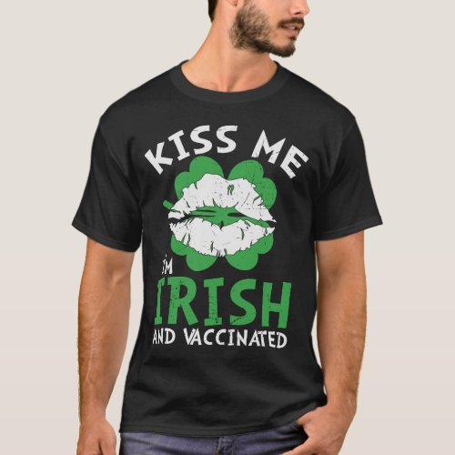 Kiss Me Im Irish And Vaccinated T_Shirt