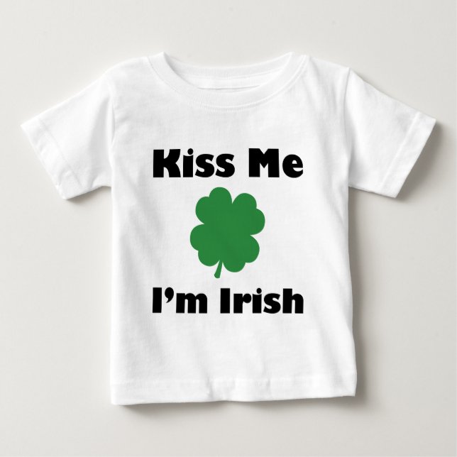 Kiss Me I'm Irish Baby T-Shirt (Front)