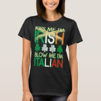 Kiss Me I'm Irish Blow Me I'm Italian St Patrick's