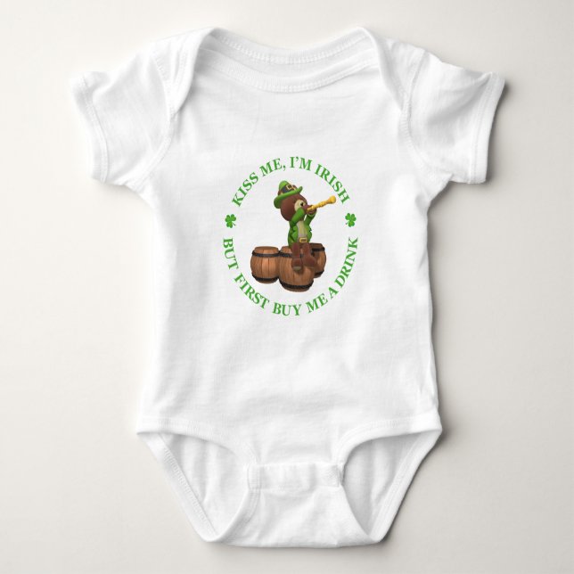 Kiss me, I'm Irish - But First Buy Me A Drink Baby Bodysuit (Front)