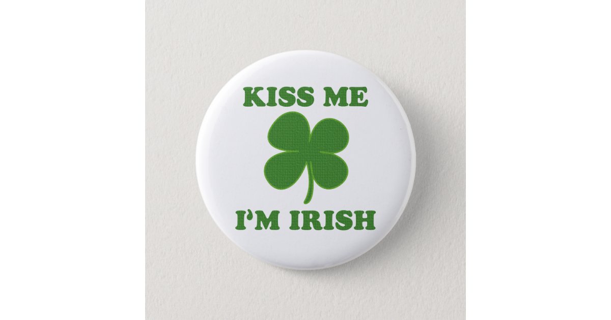 Kiss me i'm Irish Button Zazzle