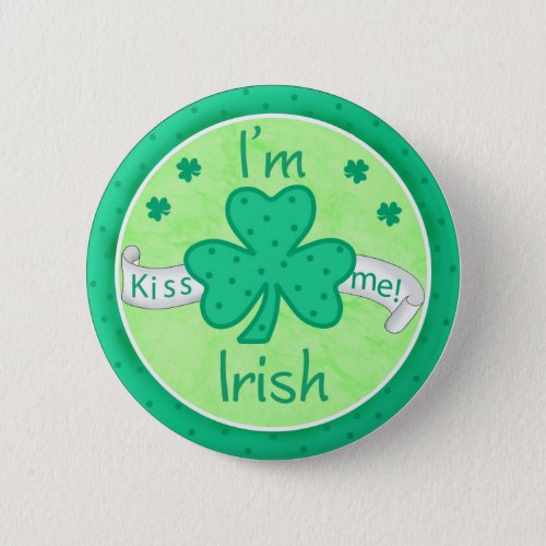 Kiss Me _ Im Irish Button  Badge