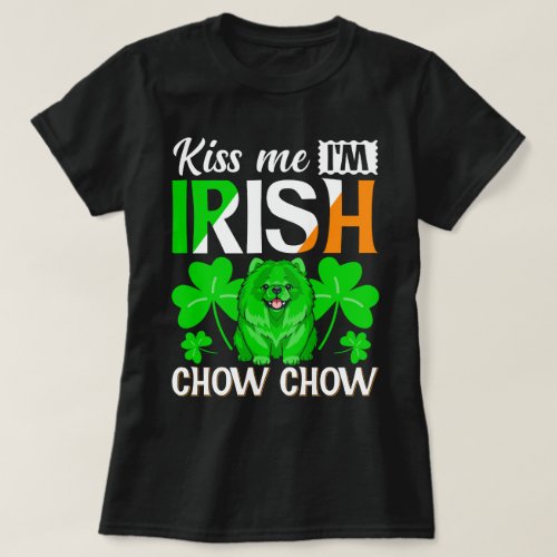 Kiss Me Im Irish Chow Chow T_Shirt