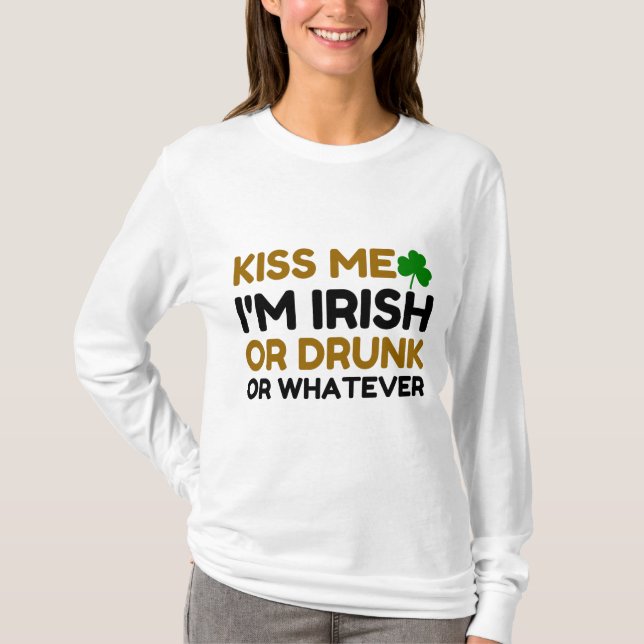 KISS ME I'M IRISH DRUNK OR WHATEVER COUPLE T-Shirt (Front)