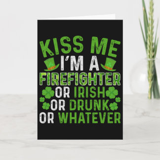 Kiss Me I'm Irish Drunk Whatever Firefighter St Pa Card