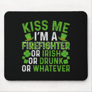 Kiss Me I'm Irish Drunk Whatever Firefighter St Pa Mouse Pad