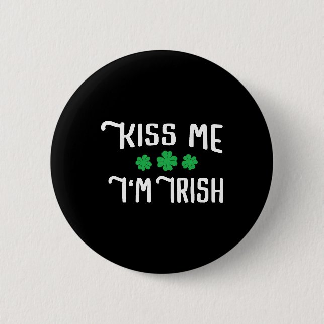 Kiss Me I'm Irish Funny St Patrick's Day Button (Front)
