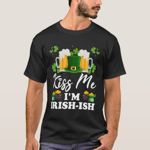 Kiss Me IM Irish_Ish St PatrickS Day T_Shirt