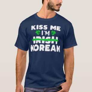 Kiss me Im Irish Korean Patriotic St Patricks T-Shirt