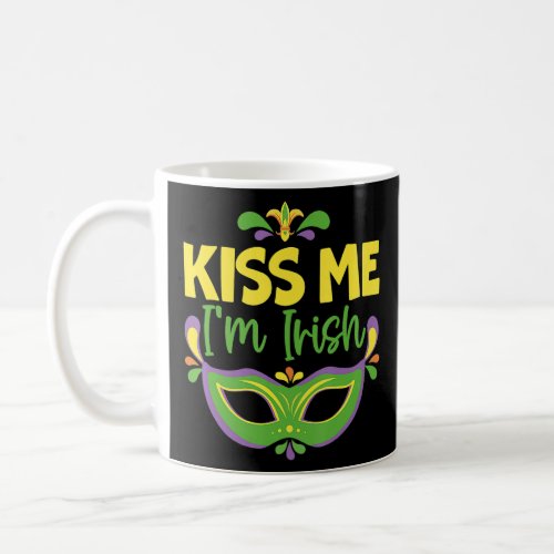 Kiss Me Im Irish Mardi Gras Parade Masquerade  Coffee Mug
