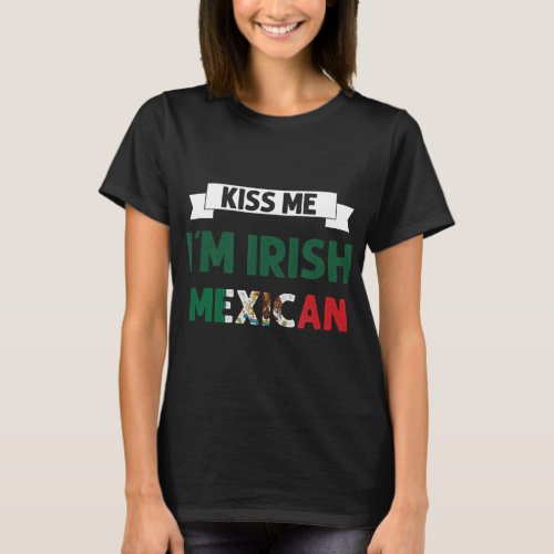 Kiss Me Im Irish Mexican Flag St Patricks Day Shir T_Shirt