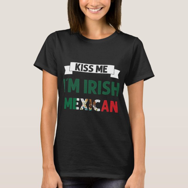 Kiss Me Im Irish Mexican Flag St Patricks Day Shir T-Shirt (Front)