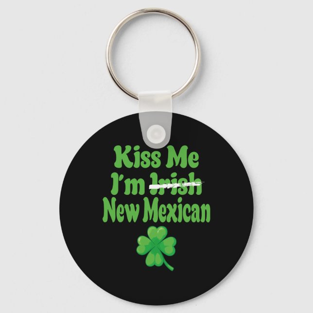 Kiss Me Im Irish New Mexican  Keychain (Front)