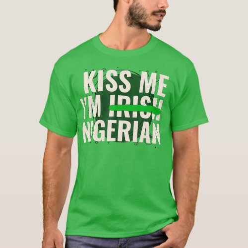 Kiss Me Im Irish Nigerian  Funny Nigeria St Day T_Shirt