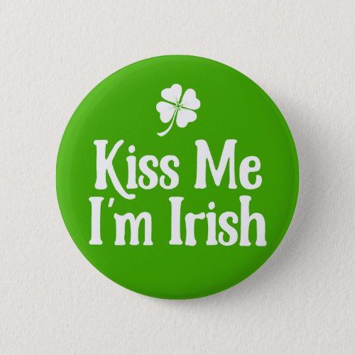 Kiss Me Im Irish Pinback Button