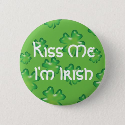 Kiss Me Im Irish Pinback Button