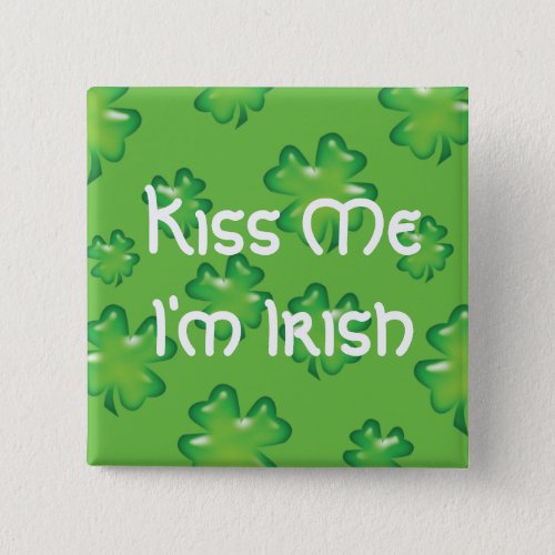 Kiss Me Im Irish Pinback Button