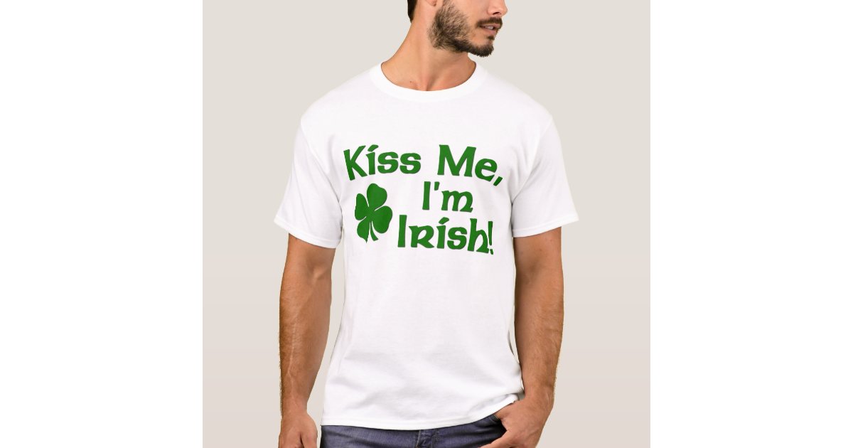 Kiss Me Im Irish T Shirt Zazzle 