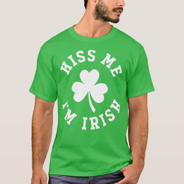 Kiss Me Im Irish T-Shirt (Front)