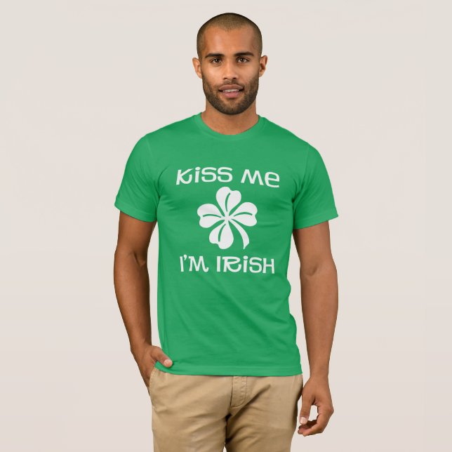 Kiss Me. I'm Irish. T-Shirt (Front Full)