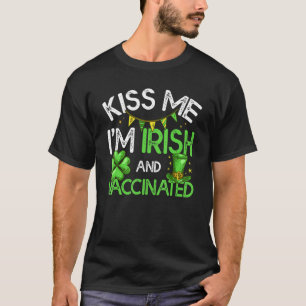 Kiss Me I'm Irish & Vaccinated Funny St Patrick's T-Shirt