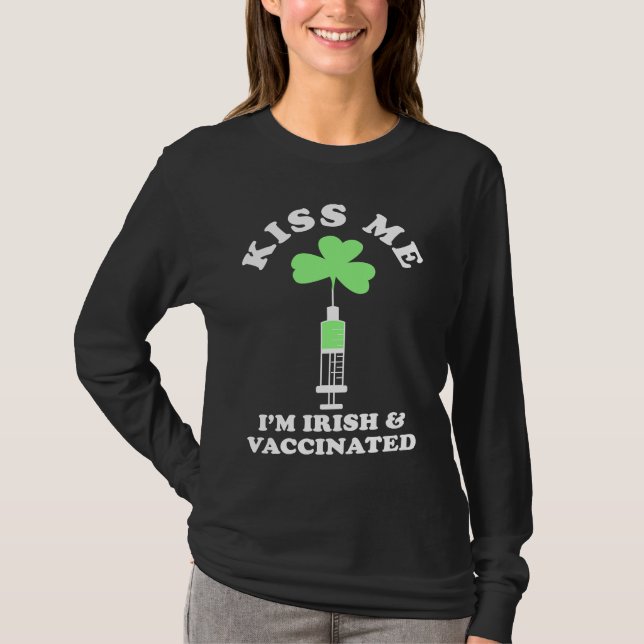 Kiss Me I'm Irish & Vaccinated St Patrick's Day T-Shirt (Front)