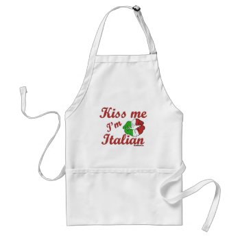 Kiss Me I'm Italian Adult Apron by malibuitalian at Zazzle